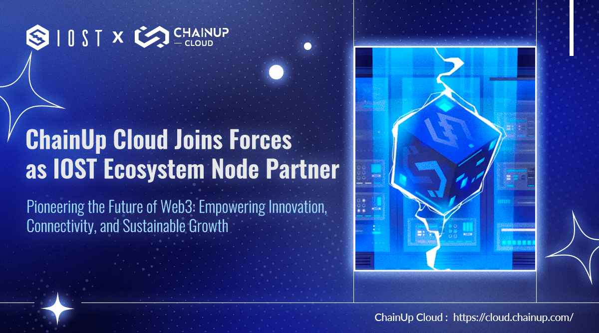 ChainUp Cloud Joins Forces as IOST Ecosystem Node Partner