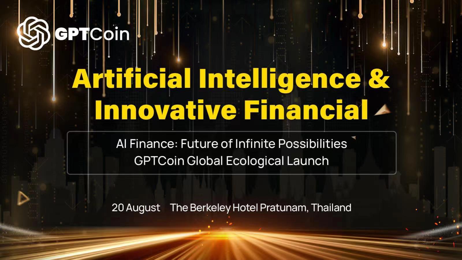 The GPTCoin Global Ecological Summit is scheduled to be held in Thailand on August 20th, a grand event.