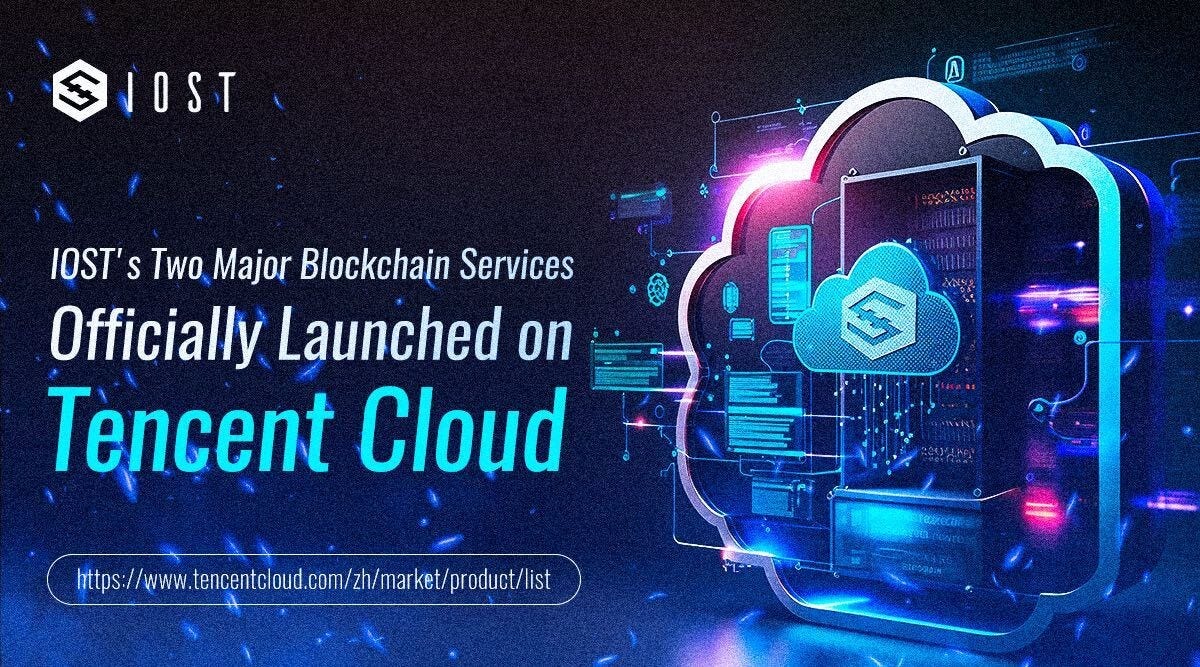 IOST’s Two Major Blockchain Services Officially Launched on Tencent Cloud