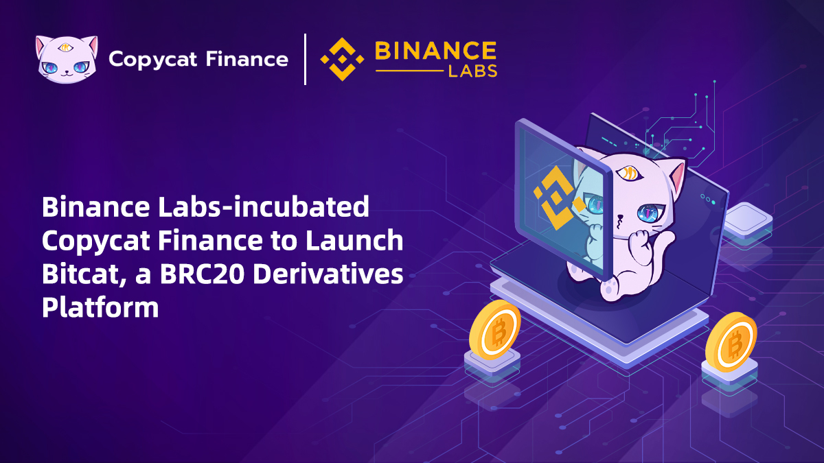 Binance Labs-incubated Copycat Finance to Launch Bitcat, a BRC20 Derivatives Platform