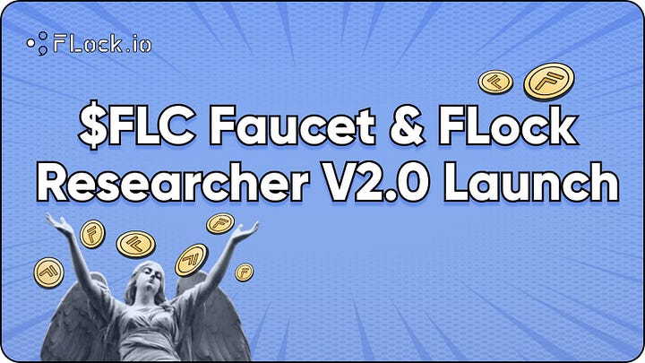 $FLC Faucet & FLock Researcher V2.0 Launch
