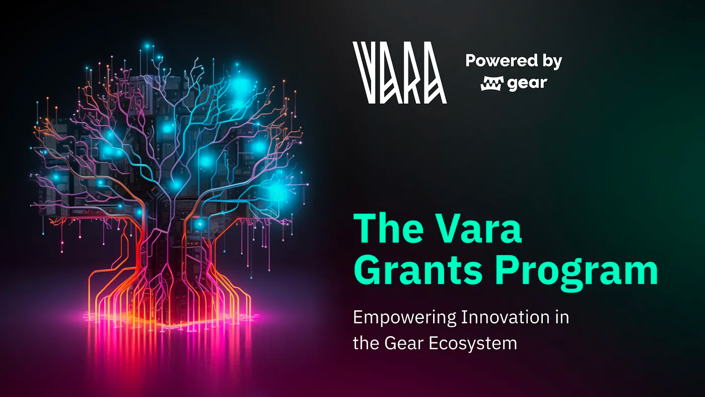 Vara Grant 计划：加速 Gear 生态系统的创新应用发展