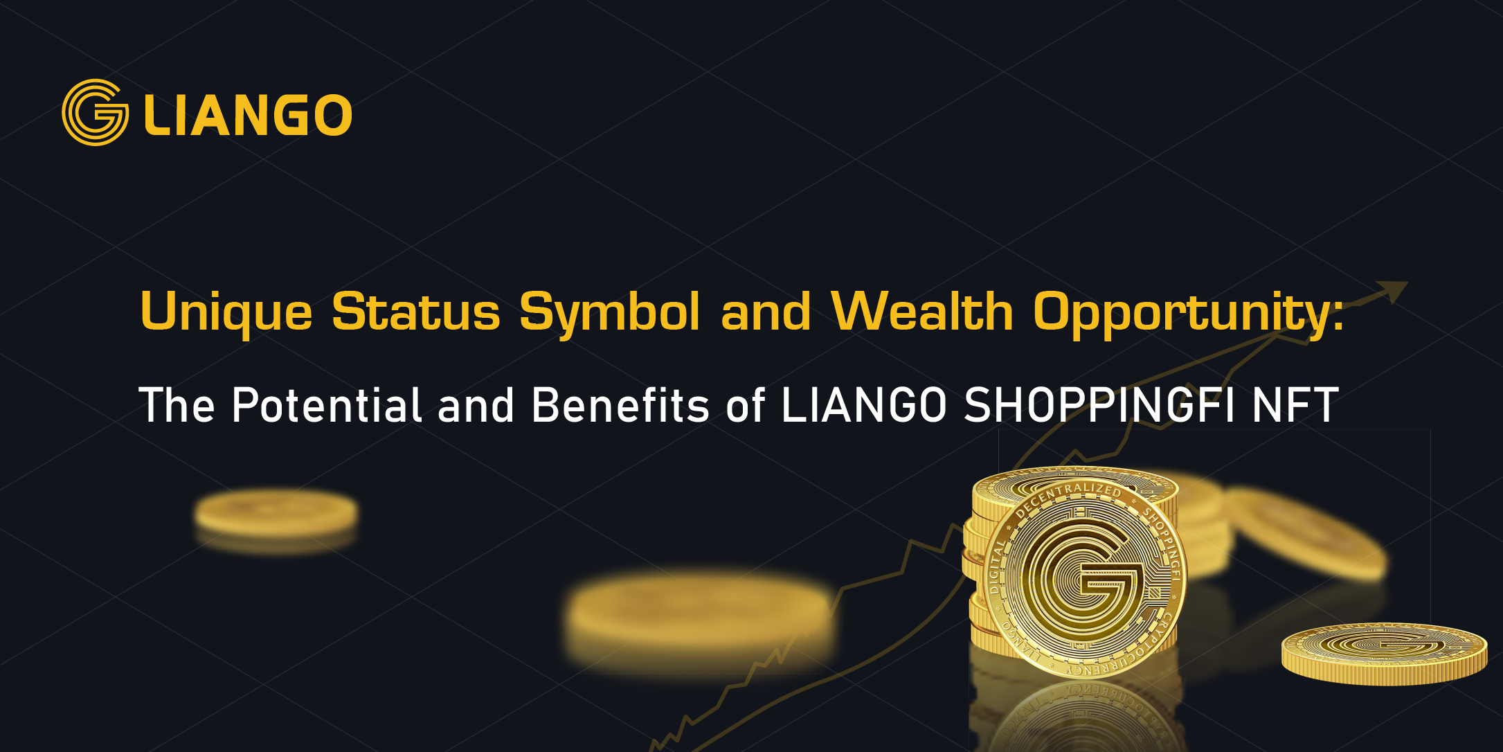 Unique Status Symbol and Wealth Opportunity: The Potential and Benefits of LIANGO SHOPPINGFI NFT