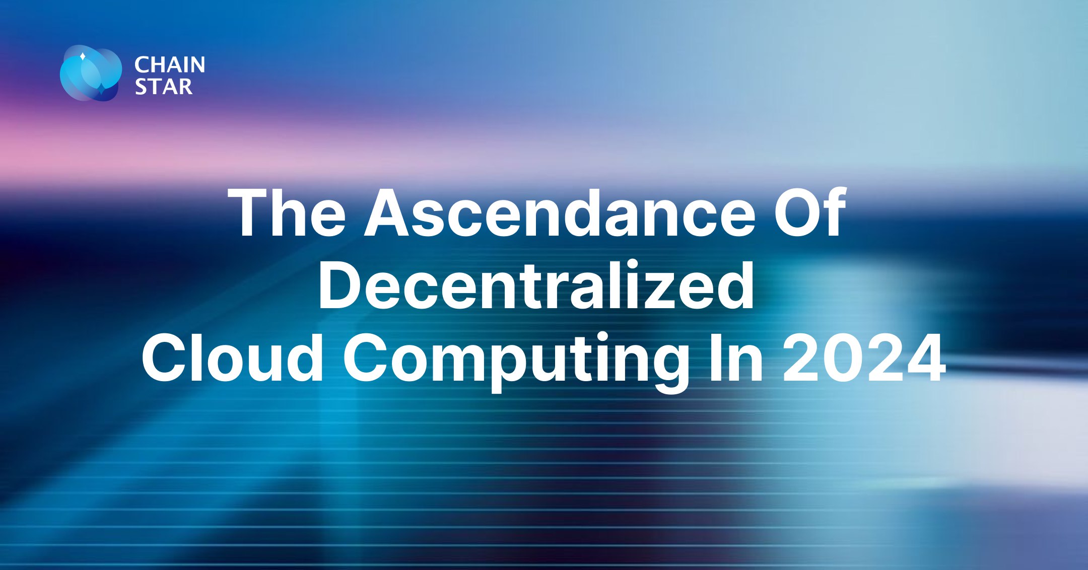 The Ascendance of Decentralized Cloud Computing in 2024
