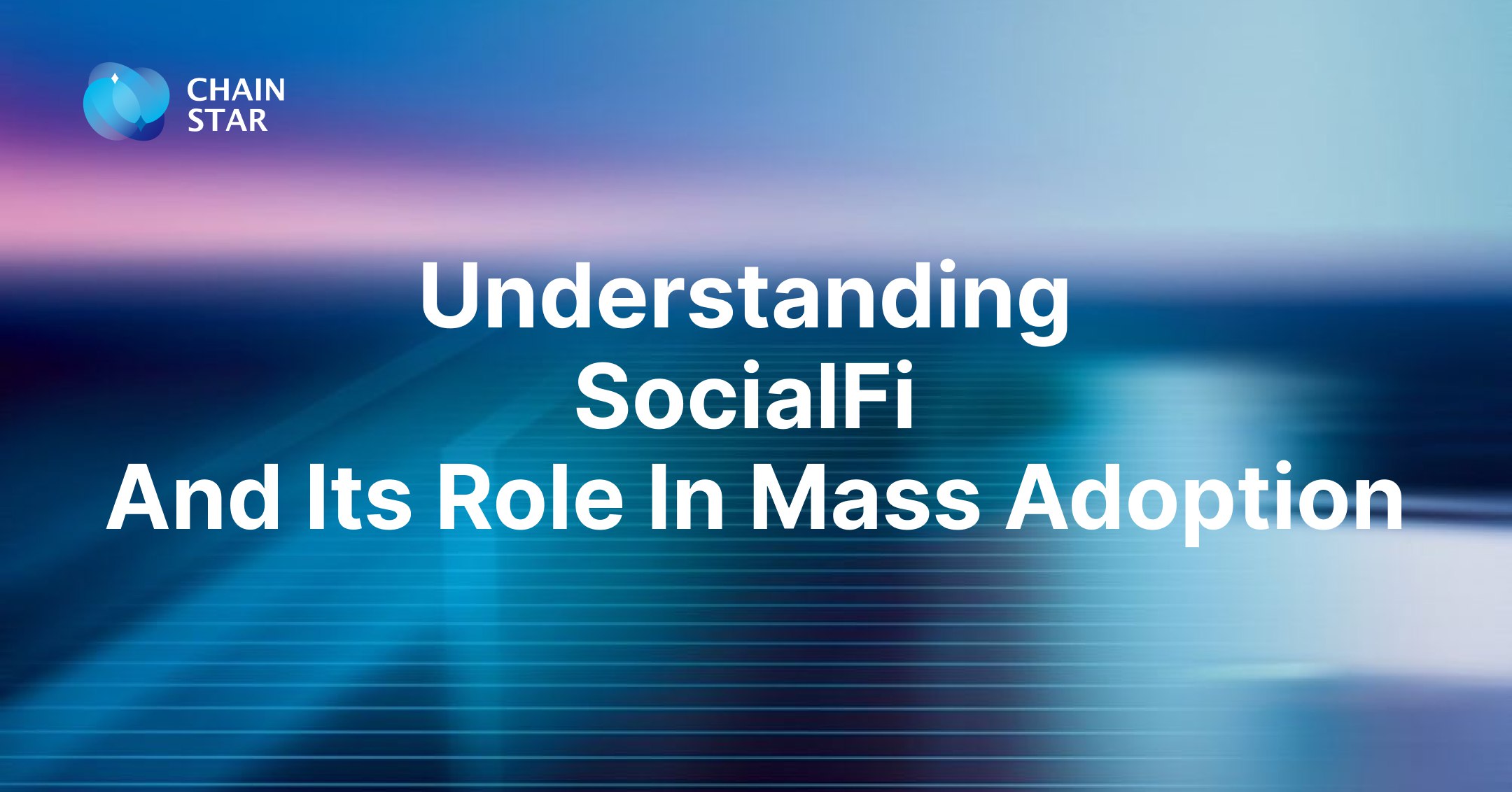 Understanding SocialFi and its Role in Mass Adoption