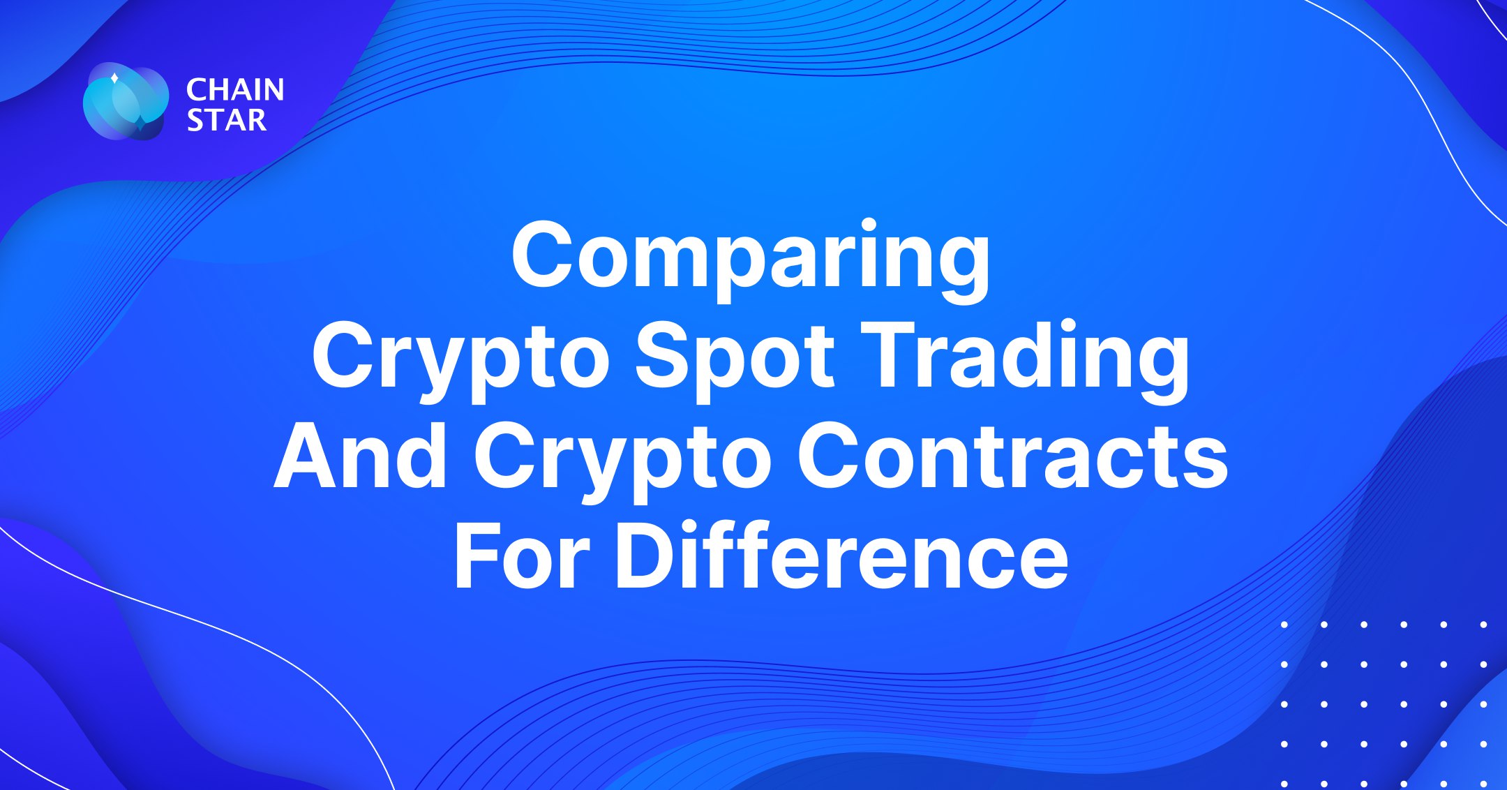 Comparing Crypto Spot Trading and Crypto Contracts for Difference