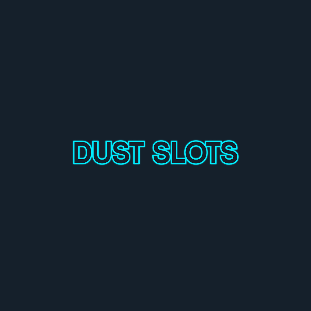 SLOTS ON DUST