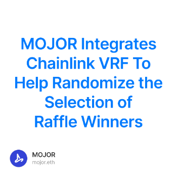 MOJOR Integrates Chainlink VRF To Help Randomize the Selection of Raffle Winners