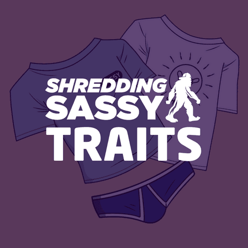 Shredding Sassy Traits