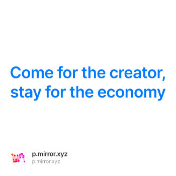 Come for the creator, stay for the economy