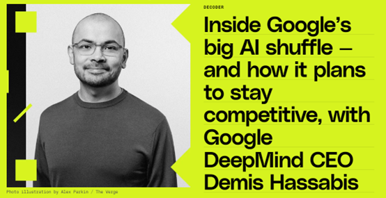 谷歌 DeepMind CEO Demis Hassabis 深入剖析谷歌人工智能大洗牌，以及计划如何保持竞争力