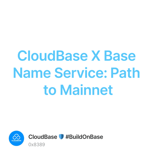 CloudBase X Base Name Service: Path to Mainnet