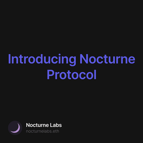 Introducing Nocturne Protocol