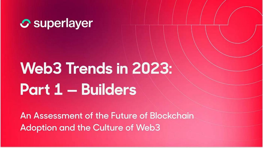 Web3 VC SuperLayer：今年的Web3还有哪些趋势？