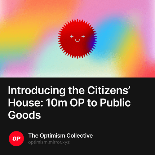 Introducing the Citizens’ House: 10m OP to Public Goods