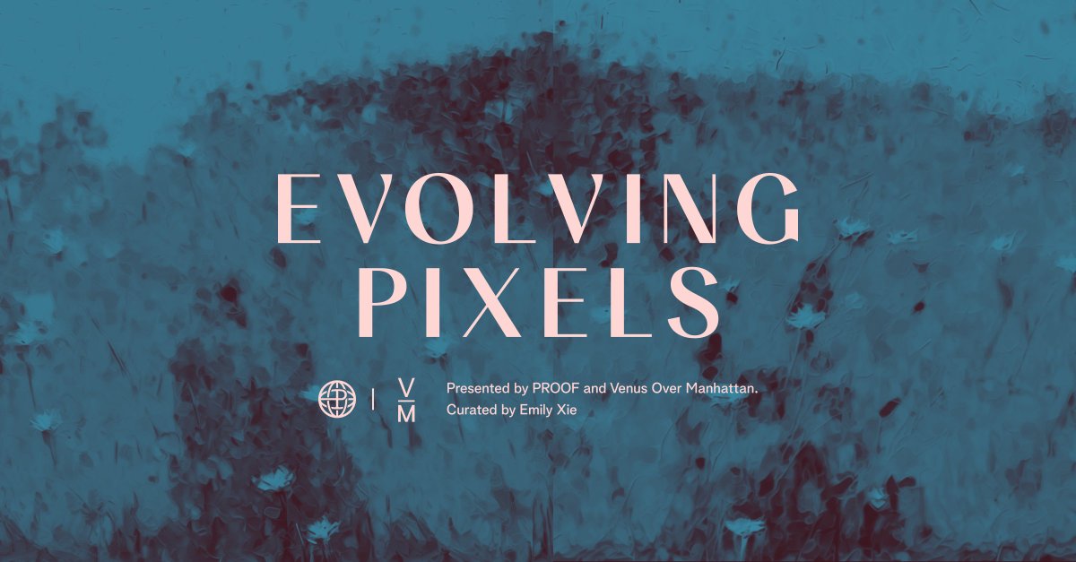 Proof Collective Launches PROOF Curated Program with 'Evolving Pixels' Exhibition