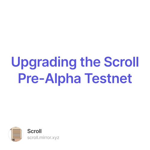 Upgrading the Scroll Pre-Alpha Testnet