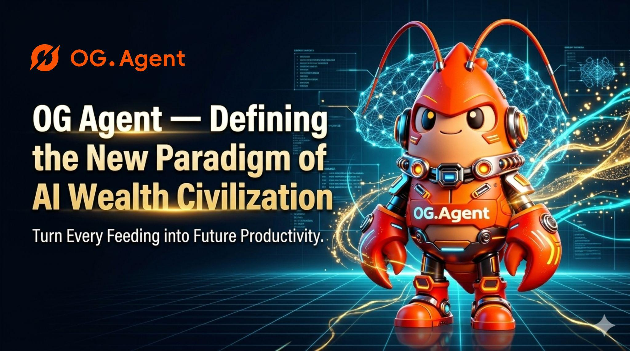 OG Agent: Defining a New Paradigm of AI Wealth Civilization, Turning Every Feeding into Future Productivity