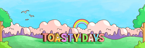 Toasty Days