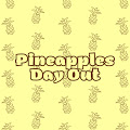 PineapplesDayOut